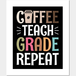 Coffee Teach Grade Repeat Posters and Art